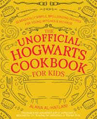 The Unofficial Hogwarts Cookbook For Kids