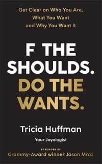 F the Shoulds. Do the Wants