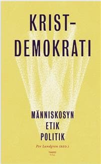 Kristdemokrati : Människosyn, etik, politik