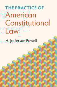 The Practice of American Constitutional Law