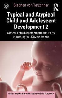 Typical and Atypical Child and Adolescent Development 2 Genes, Fetal