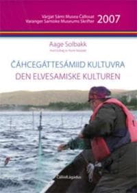 Cáhcegáttesámiid kultuvra = Den elvesamiske kulturen : med vekt på Tanavassdraget