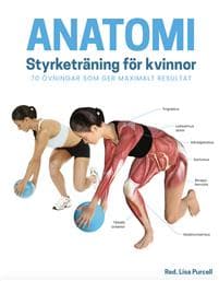 Anatomi - styrketräning för kvinnor : 70 övningar som ger maximalt resultat