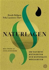 Naturlagen : om naturens rättigheter och människans möjligheter