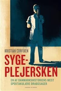 Sygeplejersken - En af Danmarkshistoriens mest spektakulære drabssager