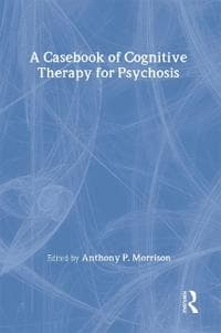 A Casebook of Cognitive Therapy for Psychosis