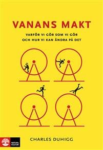 Vanans makt : varför vi gör som vi gör och hur vi kan ändra på det