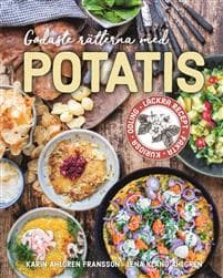 Godaste rätterna med potatis : Läckra recept, fakta, kuriosa, odling