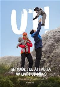 Ut! : en guide till att njuta av livet utomhus