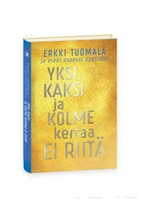 Yksi, kaksi ja kolme kertaa ei riitä