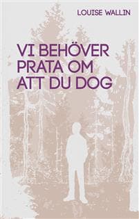 Vi behöver prata om att du dog