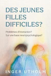 Des Jeunes filles difficiles? : problèmes d´intercation? - Sur une base neuropsychologique?