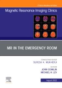 MR in the Emergency Room, An Issue of Magnetic Resonance Imaging Clinics of North America