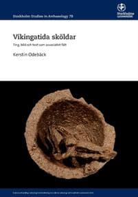 Vikingatida sköldar : ting, bild och text som associativt fält
