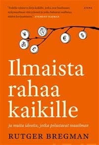 Ilmaista rahaa kaikille ja muita ideoita, jotka pelastavat maailman