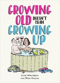 Growing Old Doesn't Mean Growing Up
