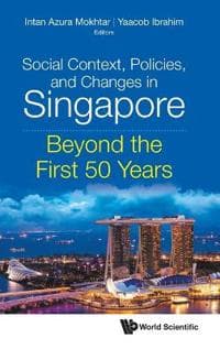 Social Context, Policies, And Changes In Singapore: Beyond The First 50 Years