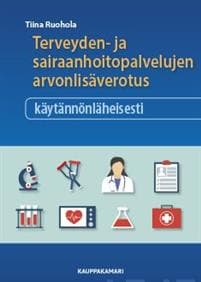 Terveyden- ja sairaanhoitopalvelujen arvonlisäverotus käytännönläheisesti