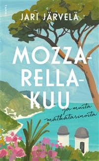 Mozzarellakuu ja muita matkatarinoita