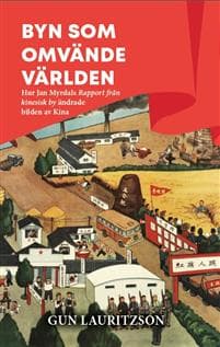 Byn som omvände världen : hur Jan Myrdals Rapport från kinesisk by ändrade bilden av Kina