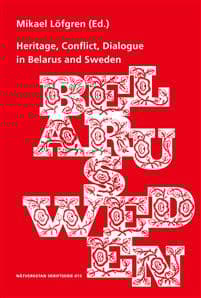 Heritage, Conflict, Dialogue in Belarus and Sweden