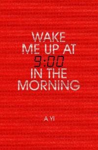 Wake Me Up at Nine in the Morning