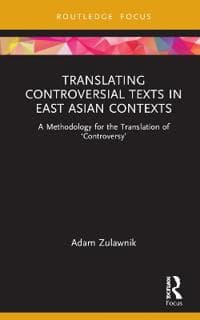 Translating Controversial Texts in East Asian Contexts