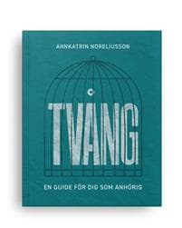 Tvång : en guide för dig som anhörig