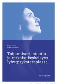 Toipumisorientaatio ja ratkaisukeskeisyys lyhytpsykoterapiassa