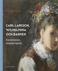 Carl Larsson, Wilhelmina och barnen – konstnärens okända familj