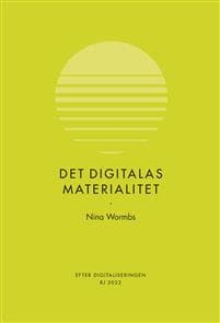 Det digitalas materialitet (RJ 2022: Efter digitaliseringen)