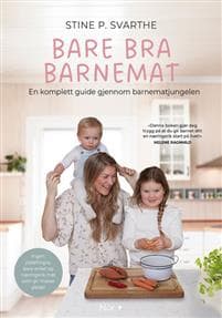 Bare bra barnemat: en komplett guide gjennom barnematjungelen