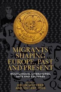 Migrants Shaping Europe, Past and Present