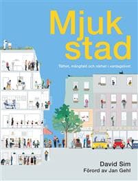 Mjuk stad : täthet, mångfald och närhet i vardagslivet