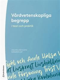 Vårdvetenskapliga begrepp i teori och praktik
