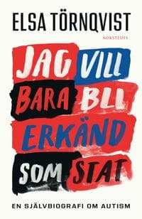 Jag vill bara bli erkänd som stat : En självbiografi om autism