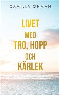 Livet med tro, hopp och kärlek