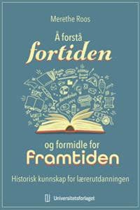 Å forstå fortiden og formidle for framtiden