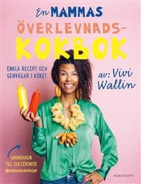 En mammas överlevnadskokbok : enkla recept och genvägar i köket
