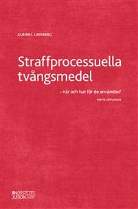 Straffprocessuella tvångsmedel : när och hur får de användas?