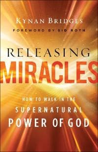 Releasing Miracles – How to Walk in the Supernatural Power of God