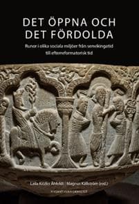 Det öppna och det fördolda : runor i olika sociala miljöer från senvikingatid till efterreformatorisk tid