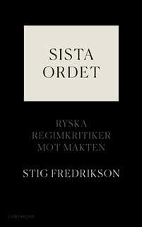 Sista ordet : ryska regimkritiker mot makten