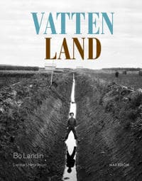 Vatten – Land : om våtmarkens roll i det utdikade landskapet