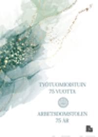 Työtuomioistuin 75 vuotta – Arbetsdomstolen 75 år