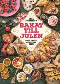 Bakat till julen : Gott, lyxigt & extra allt