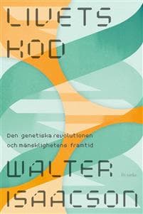 Livets kod : den genetiska revolutionen och mänsklighetens framtid