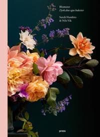 Blomster; dyrk dine egne buketter