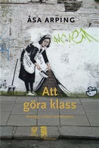 Att göra klass : nedslag i svensk samtidsprosa