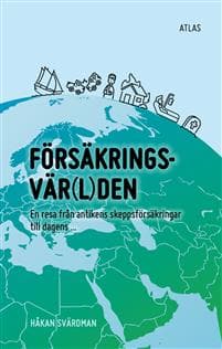 Försäkringsvärlden : en resa från antikens skeppsförsäkring till morgondagens insurtech